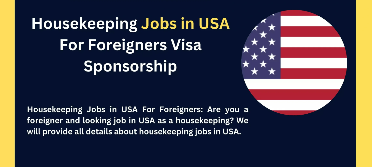HOUSEKEEPER JOBS IN USA WITH VISA SPONSORSHIP 2023