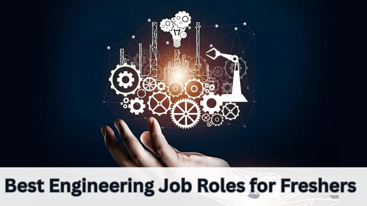 Best Engineering Job Roles for Freshers